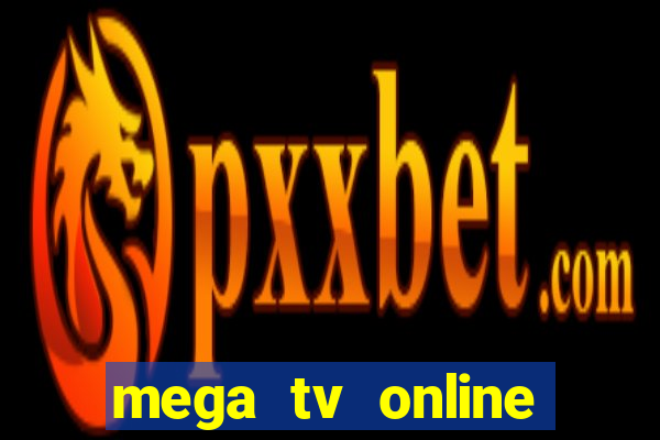 mega tv online gratis futebol ao vivo